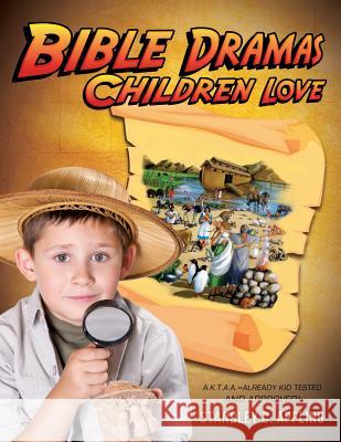 Bible Dramas Children Love Standley C Appling 9781625097484 Xulon Press