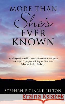 More Than She's Ever Known Stephanie Clarke Pelton 9781625097545