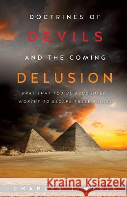 Doctirnes of Devils and the Coming Delusion Charles T Mesic 9781625098412 Xulon Press