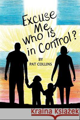 Excuse Me, Who Is in Control Here? Pat Lowery Collins 9781625098566