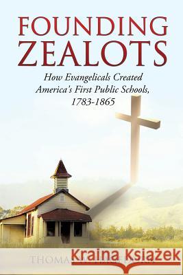 Founding Zealots Thomas W Hagedorn 9781625098696 Xulon Press