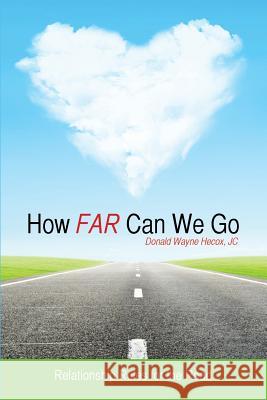 How Far Can We Go Jc Donald Wayne Hecox 9781625099044 Xulon Press