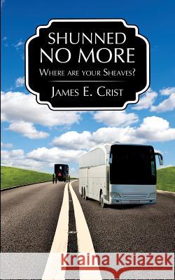 Shunned No More James E Crist 9781625099105