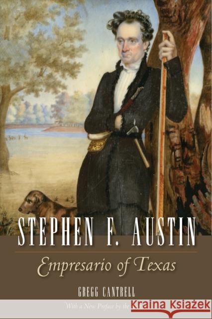 Stephen F. Austin, Volume 3: Empresario of Texas Cantrell, Gregg 9781625110374