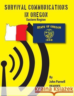 Survival Communications in Oregon: Eastern Region John Parnell 9781625120045 Tutor Turtle Press LLC