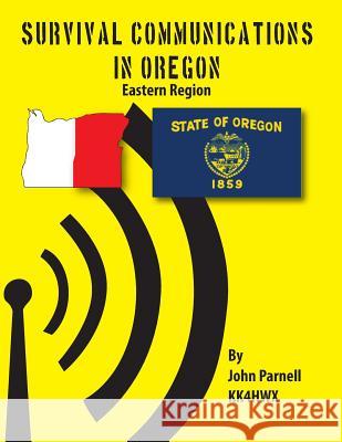 Survival Communications in Oregon: Eastern Region John Parnell 9781625120045