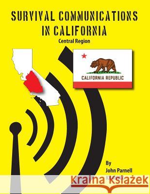 Survival Communications in California: Central Region John Parnell 9781625120069 Tutor Turtle Press LLC