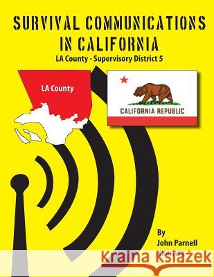 Survival Communications in California: LA County Supervisory District 5 Parnell, John 9781625120151 Tutor Turtle Press LLC