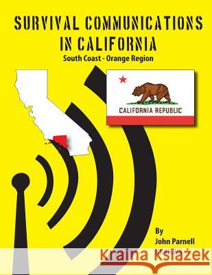 Survival Communications in California: South Coast - Orange Region John Parnell 9781625120168 Tutor Turtle Press LLC