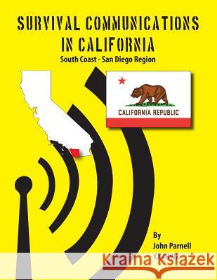 Survival Communications in California: South Coast - San Diego Region John Parnell 9781625120175 Tutor Turtle Press LLC