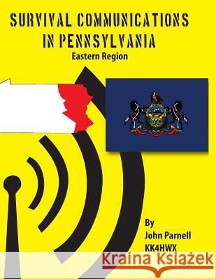 Survival Communications in Pennsylvania: Eastern Region John Parnell 9781625120724 Tutor Turtle Press LLC