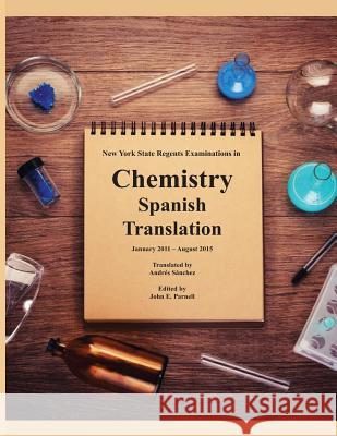 New York State Regents Examinations in Chemistry: Spanish Translation Andres Sanchez John E. Parnell 9781625121837 Tutor Turtle Press LLC