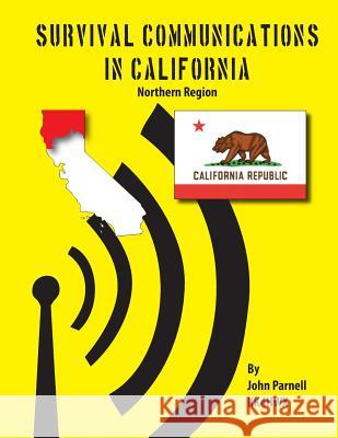 Survival Communications in California: Northern Region John Parnell 9781625122087 Tutor Turtle Press LLC