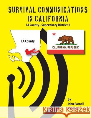 Survival Communication in California: LA County - Supervisory District 1 Parnell, John 9781625122094 Tutor Turtle Press LLC