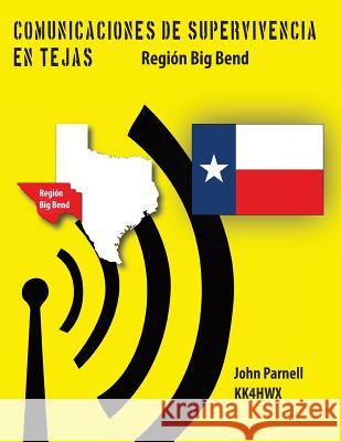 Comunicaciones de supervivencia en Tejas: Region Big Bend Parnell, John 9781625122919 Tutor Turtle Press LLC