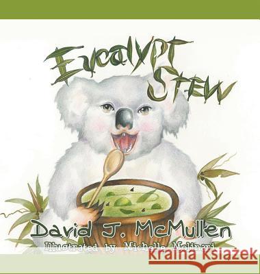 Eucalypt Stew David J McMullen, Michelle Molinari 9781625160119