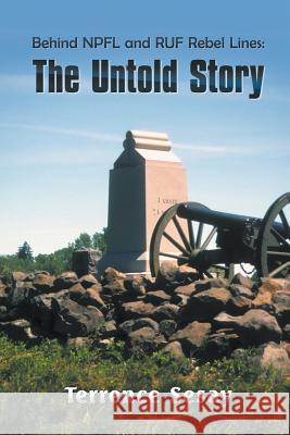Behind NPFL and RUF Rebel Lines: The Untold Story Terrence Sesay 9781625160584