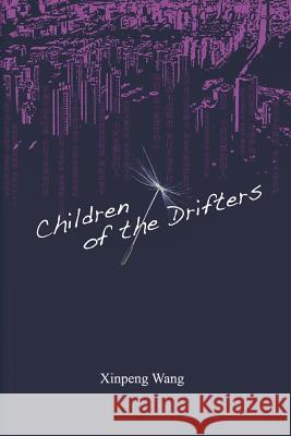Children of the Drifters Xinpeng Wang 9781625160898 Strategic Book Publishing