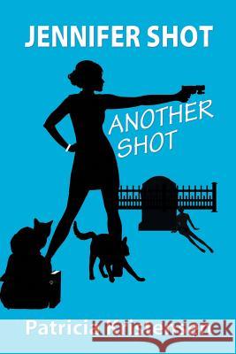 Jennifer Shot - Another Shot Patricia Kristensen 9781625162724 Strategic Book Publishing