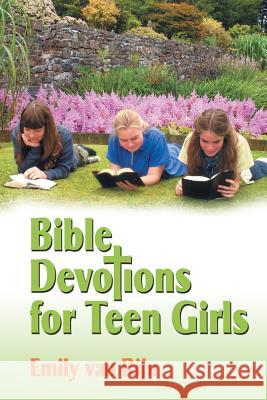 Bible Devotions for Teen Girls Emily Va 9781625163592 