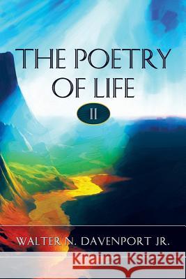 The Poetry of Life II Walter N. Davenpor 9781625163974 Strategic Book Publishing