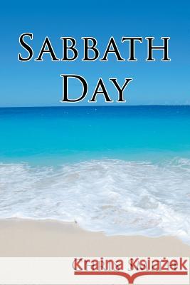 Sabbath Day Chris Smith, (ra (University of Glasgow UK) 9781625164490 Strategic Book Publishing