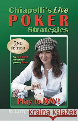 Chiapelli's Live Poker Strategies : (2nd Edition) Larry Chiapelli 9781625164964 Strategic Book Publishing