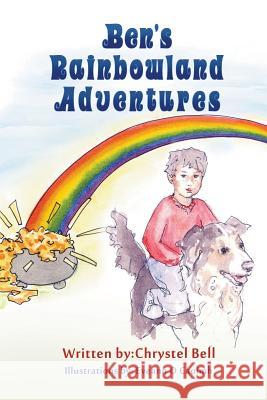 Ben's Rainbowland Adventures Chrystel Bell, Eveann O Caoimh 9781625165305 Strategic Book Publishing