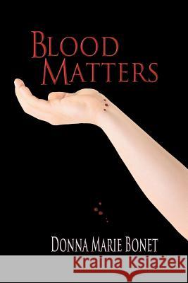 Blood Matters Donna Marie Bonet 9781625165503