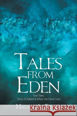 Tales from Eden-Two Tales: Story of Aabed & When the Devil Cries Hasan A Fitaihi 9781625167163 Strategic Book Publishing