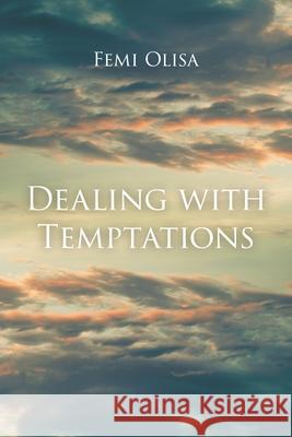 Dealing with Temptations Femi Olisa 9781625168610