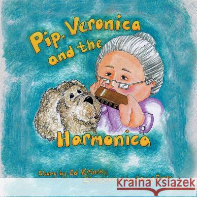 Pip, Veronica and the Harmonica Ed Krinsky Casey Evans 9781625169457 Strategic Book Publishing