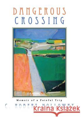 Dangerous Crossing Catharina Ingelman-Sundberg C. Robert Holloway 9781625170941