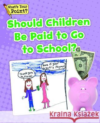Should Children Be Paid to Go to School? Tony Stead 9781625218858 Capstone Classroom