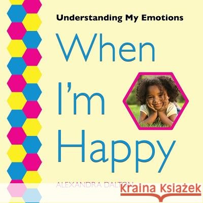 When I'm Happy Alexandra Dalton 9781625243782 Village Earth Press