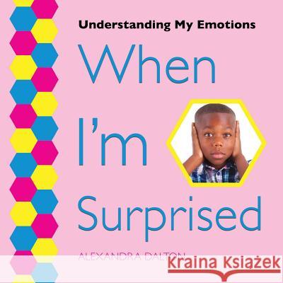 When I'm Surprised Alexandra Dalton 9781625243843 Village Earth Press