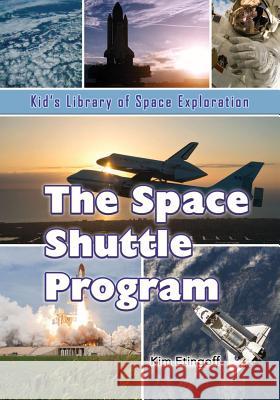 The Space Shuttle Program Kim Etingoff 9781625244024 Village Earth Press