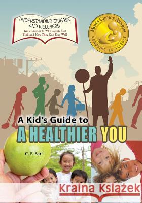 A Kid's Guide to a Healthier You C. F. Earl 9781625244130 Village Earth Press