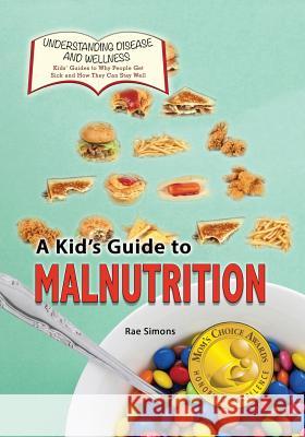 A Kid's Guide to Malnutrition Rae Simons 9781625244161 Village Earth Press