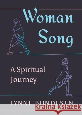 Woman Song: A Spiritual Journey Lynne Bundesen 9781625245052