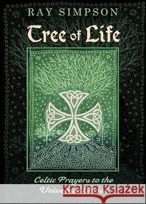 Tree of Life: Celtic Prayers to the Universal Christ Ray Simpson 9781625248008