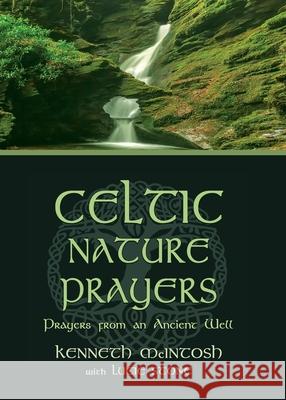 Celtic Nature Prayers: Prayers from an Ancient Well Kenneth McIntosh Lucie Stone 9781625248145 Harding House Publishing, Inc./Anamcharabooks
