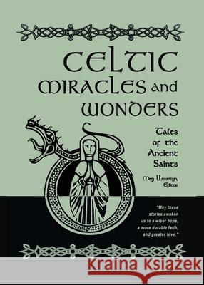 Celtic Miracles and Wonders: Tales of the Ancient Saints Meg Llewellyn 9781625248251 Harding House Publishing, Inc./Anamcharabooks