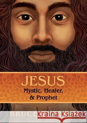 Jesus: Mystic, Healer, and Prophet Bruce Epperly   9781625248732 Harding House Publishing, Inc./Anamcharabooks