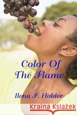 Color of the Flame Ilena F. Holder 9781625264671 Solstice Publishing