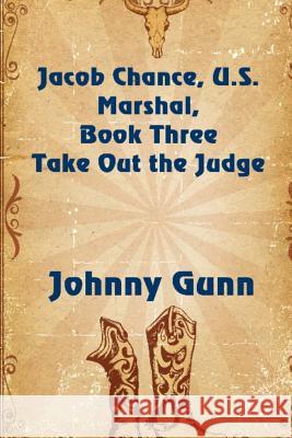 Take Out The Judge Gunn, Johnny 9781625265197 Solstice Publishing