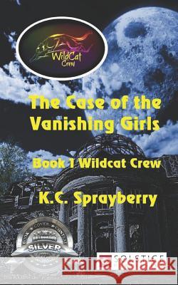 The Case of the Vanishing Girls K. C. Sprayberry 9781625265524 Solstice Publishing