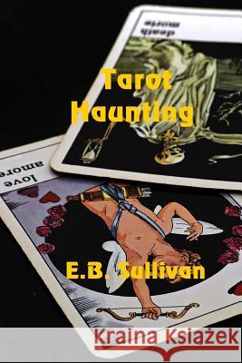 Tarot Haunting E. B. Sullivan 9781625265692 Solstice Publishing