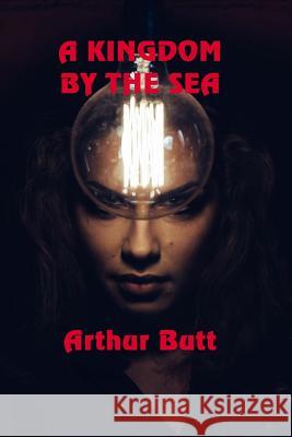 A Kingdom By The Sea Butt, Arthur 9781625266316