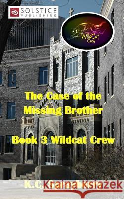 The Case of the Missing Brother K. C. Sprayberry 9781625267603 Solstice Publishing